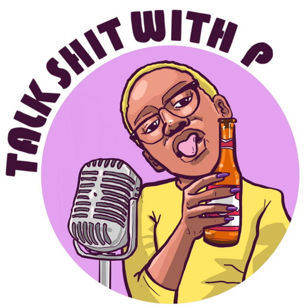Artwork for Talk Shit With P