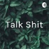Talk Shit