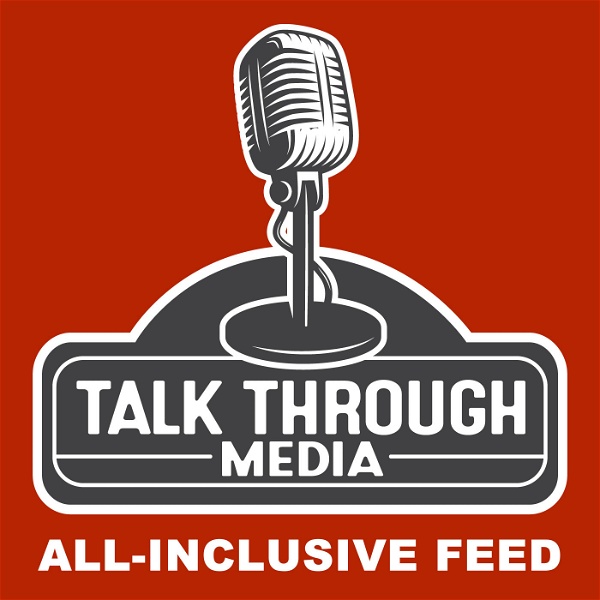 Artwork for Talk Through Media All-Inclusive Feed