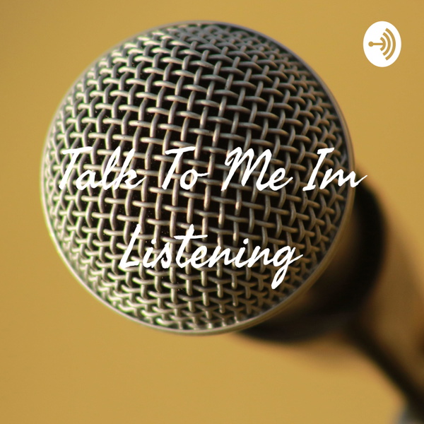 Artwork for Talk To Me Im Listening