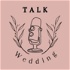 Talk Wedding