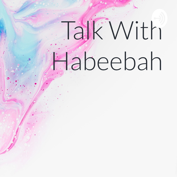 Artwork for Talk With Habeebah