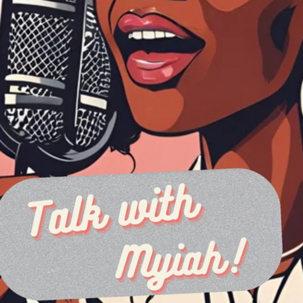 Artwork for Talk with Myiah