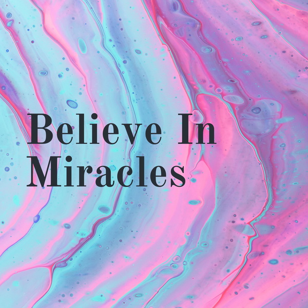 Artwork for Believe In Miracles ✨