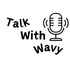 Talk With Wavy