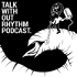 Talk Without Rhythm Podcast