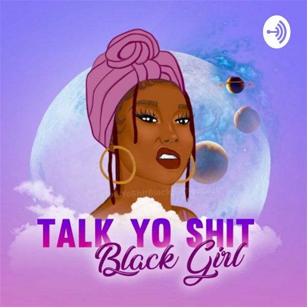 Artwork for Talk Yo Shit Black Girl