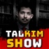TalKiM Show