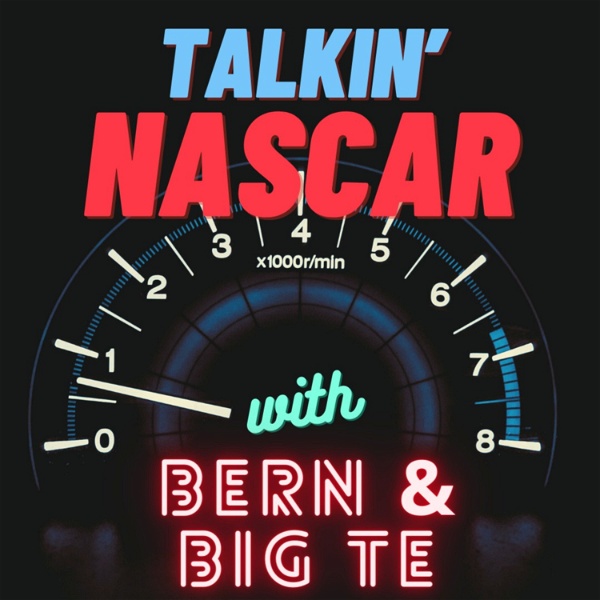 Artwork for Talkin' NASCAR with Bern and Big Te
