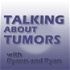 Talking About Tumors with Ryann and Ryan - A medical oncology podcast