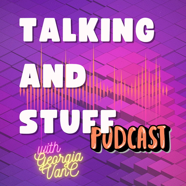 Artwork for Talking and Stuff