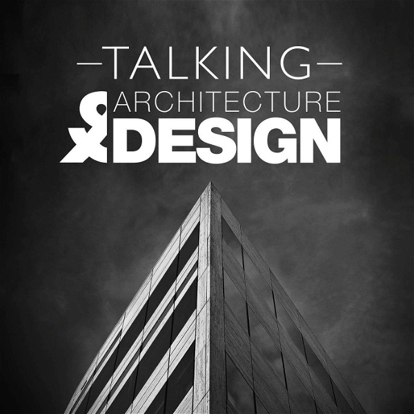 Artwork for Talking Architecture & Design