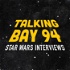 Talking Bay 94: Star Wars Interviews