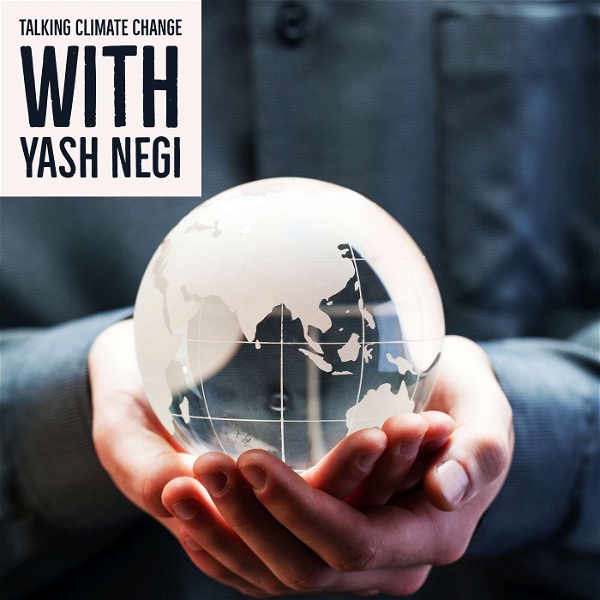 Artwork for Talking Climate Change with Yash Negi