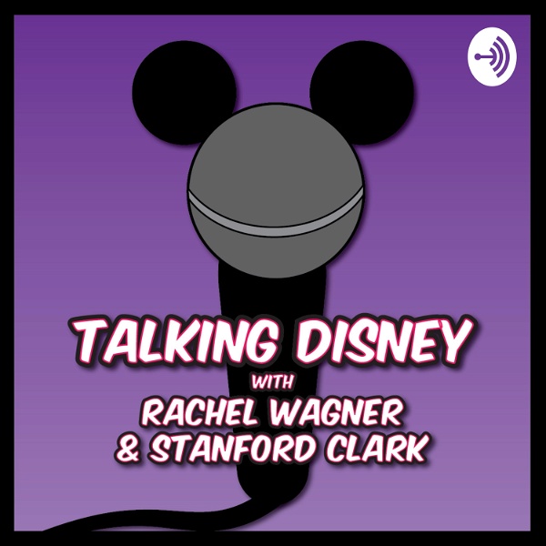 Artwork for Talking Disney Classics With Rachel Wagner & Stanford Clark