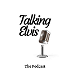 talking-elvis podcast
