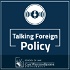 Talking Foreign Policy