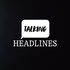 Talking Headlines