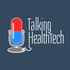 Talking HealthTech Digital Health and Healthcare Technology Podcast
