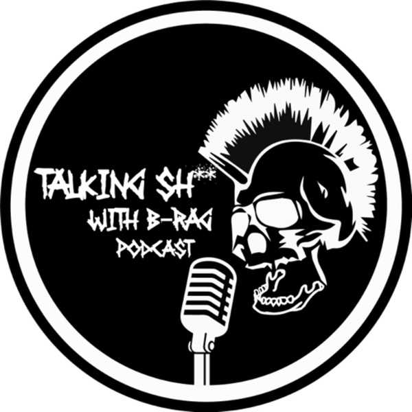 Artwork for Talking Shit with B-rag podcast
