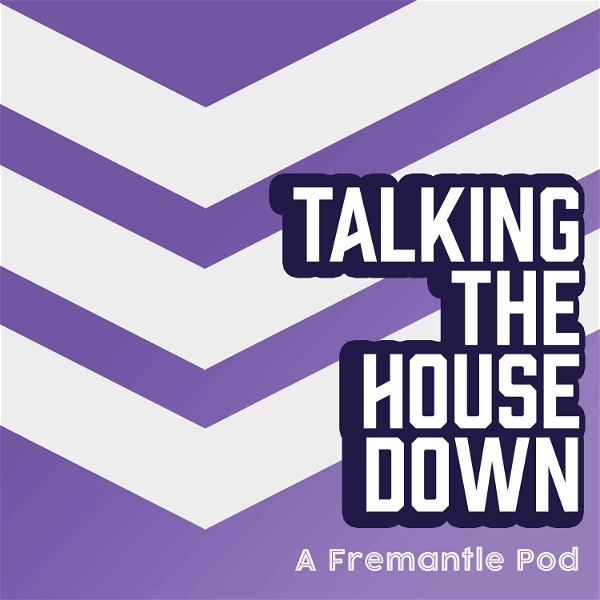 Artwork for Talking the House Down: A Fremantle Pod