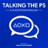 Talking the PS - A Playstation Podcast