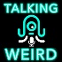 Talking Weird