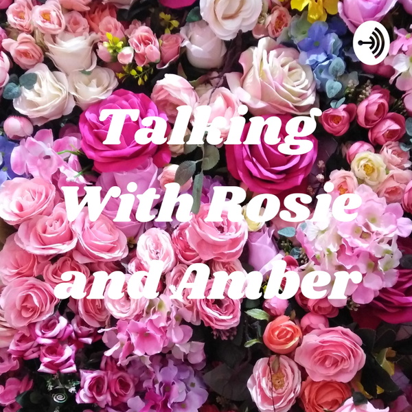 Artwork for Talking With Rosie and Amber