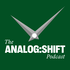 The Analog:Shift Podcast