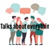 Talks About Everything