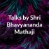 Talks by Shri Bhavyananda Mathaji - Telugu