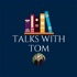 Talks With Tom. Latest Series: "Finding God in All Things". Co-hosted with Bryan Moore.