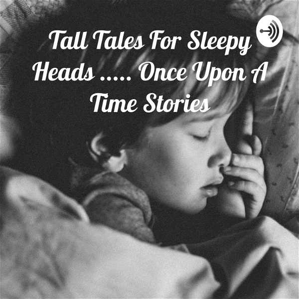 Artwork for Tall Tales For Sleepy Heads: Once Upon A Time Stories