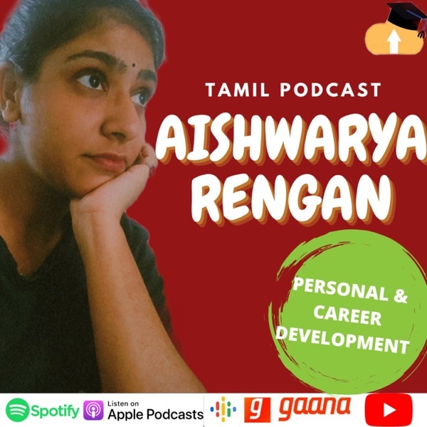 Artwork for Aishwarya Rengan -TMS- Tamil Podcast-College & Career- Personal & Career Development