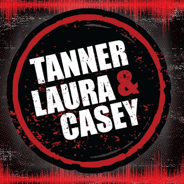 Artwork for Tanner, Laura, & Casey Podcasts
