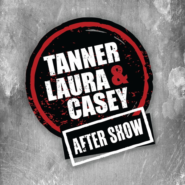 Artwork for The Aftershow Podcast with Tanner, Laura & Casey