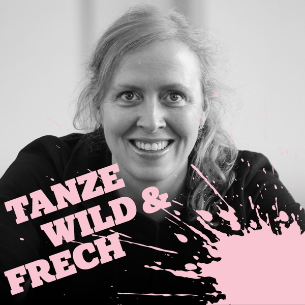 Artwork for Tanze Wild & Frech. Podcast