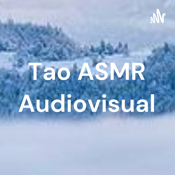 Artwork for Tao ASMR Audiovisual