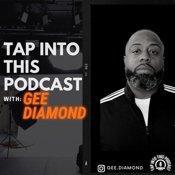 Artwork for Tap Into this Podcast by: Gee. Diamond