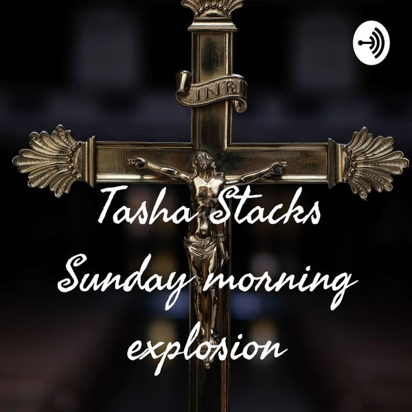 Artwork for Tasha Stacks Sunday morning explosion