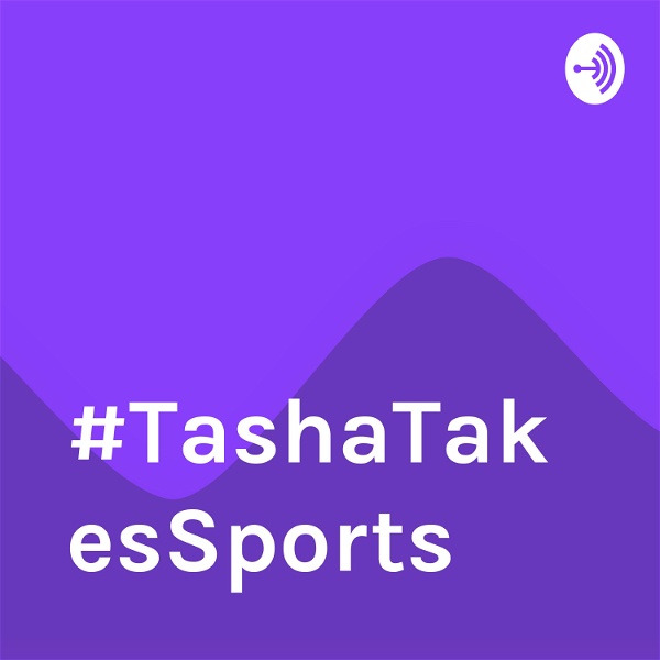 Artwork for #TashaTakesSports