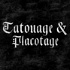 Tatouage & Placotage