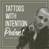 Tattoos With Intention Podcast