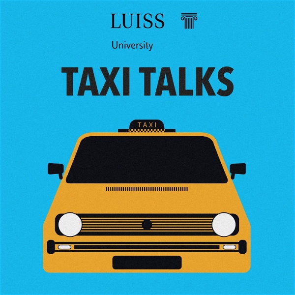 Artwork for TAXI TALKS by Luiss University