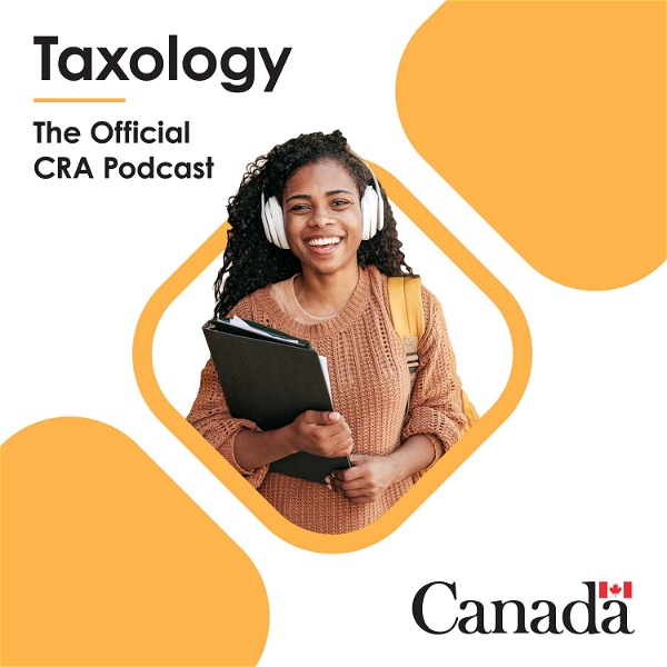 Artwork for Taxology – The Official Canada Revenue Agency Podcast