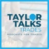 Taylor Talks Trades