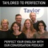 Taylored to perfection (The English English Podcas