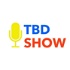 TBD Show