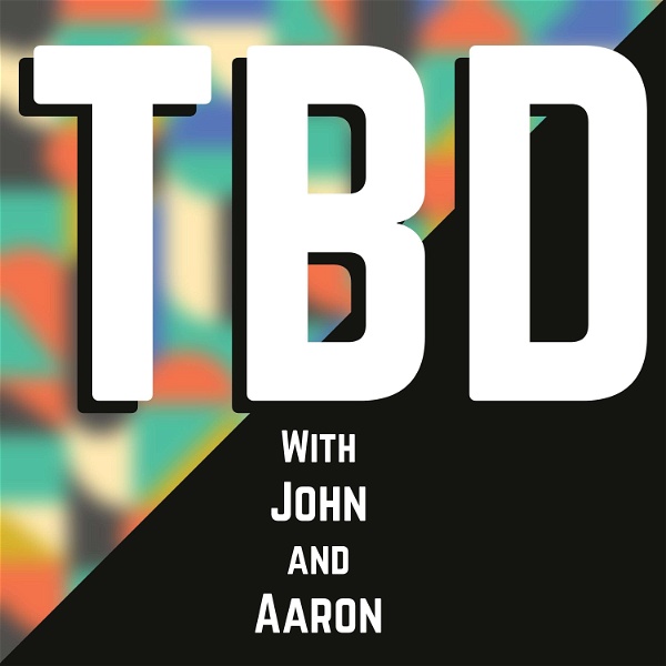Artwork for TBD with John and Aaron