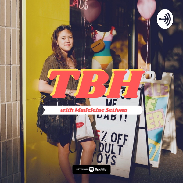 Artwork for TBH with Madeleine Setiono